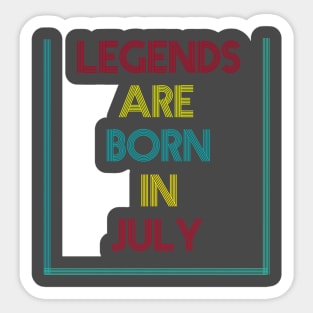 Legends are born in July Sticker